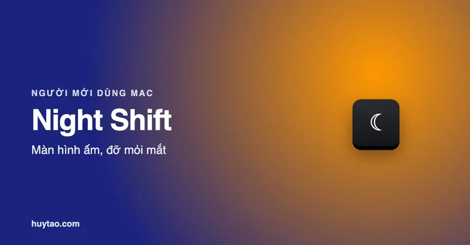 Night Shift MacBook: cách bật chế độ ban đêm đỡ mỏi mắt